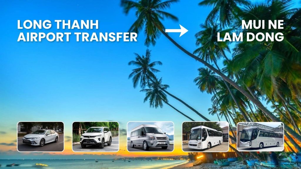 Long Thanh Airport Transfer to Mui Ne, Lam Dong - ABC Vietnam Cars and Tours