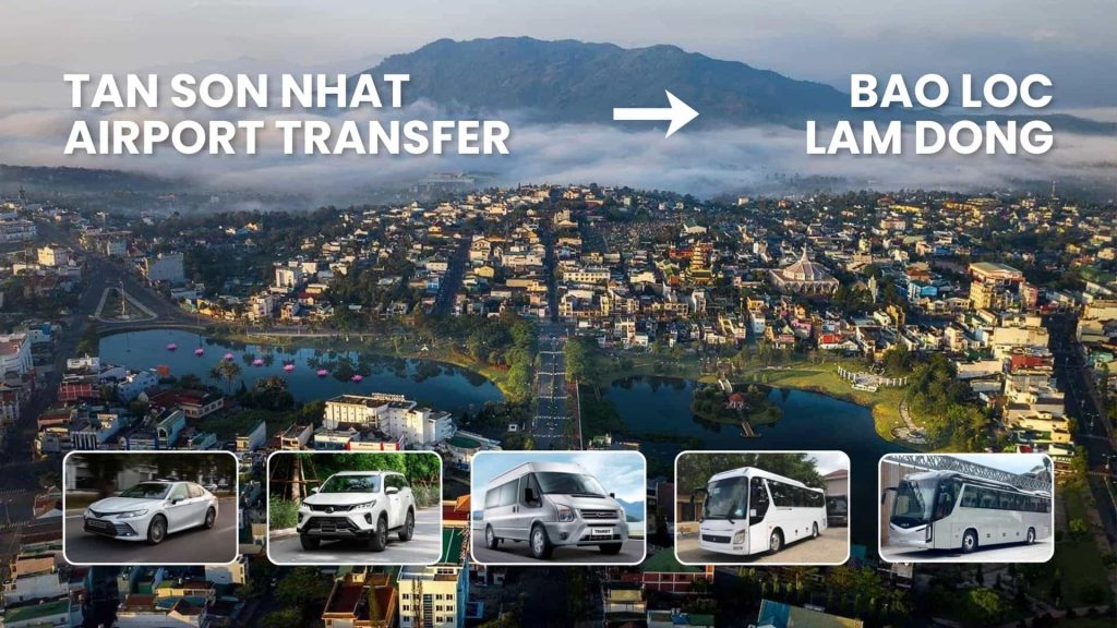 Tan Son Nhat Airport Transfer to Bao Loc, Lam Dong - ABC Vietnam Cars and Tours