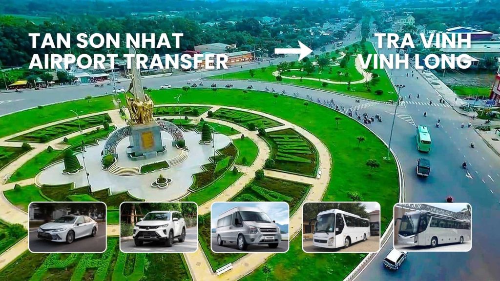 Tan Son Nhat Airport Transfer to Tra Vinh, Vinh Long - ABC Vietnam Cars and Tours
